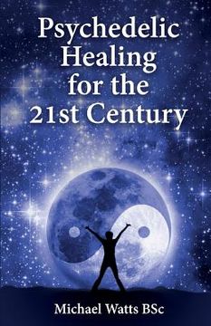 portada Psychedelic Healing for the 21st Century (en Inglés)