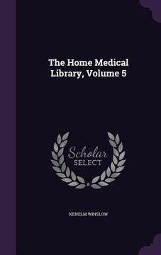 portada The Home Medical Library, Volume 5 (en Inglés)