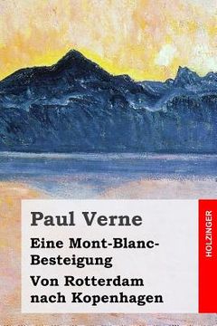 portada Eine Mont-Blanc-Besteigung / Von Rotterdam nach Kopenhagen (en Alemán)