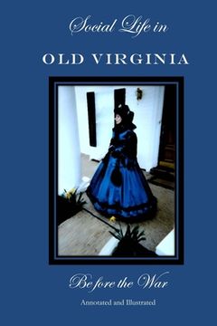 portada Social Life in Old Virginia Before the War, Annotated and Illustrated. (in English)