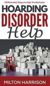 portada Hoarding Disorder Help: 15 Minimalist Steps to Help You Declutter (en Inglés)