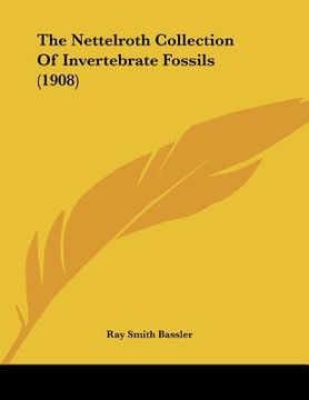 portada the nettelroth collection of invertebrate fossils (1908) (en Inglés)