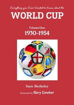 portada Everything you ever wanted to know about the World Cup. Volume One: 1930-1954 (Volume 1) (en Inglés)