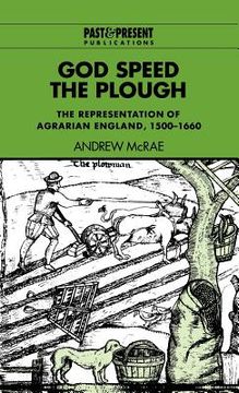 portada God Speed the Plough: The Representation of Agrarian England, 1500 1660 (Past and Present Publications) (en Inglés)