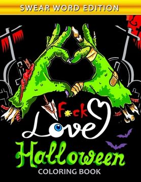 portada Fuck Love Halloween Coloring Book: An Swear Word Adults Coloring Book Featuring Fun and Stress Relief New Edition (en Inglés)