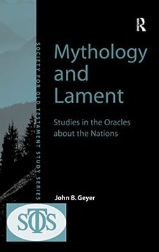 portada Mythology and Lament: Studies in the Oracles About the Nations (Society for old Testament Study) (en Inglés)