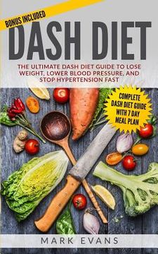 portada DASH Diet: The Ultimate DASH Diet Guide to Lose Weight, Lower Blood Pressure, and Stop Hypertension Fast (en Inglés)