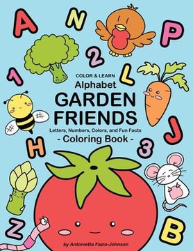 portada Alphabet Garden Friends: Letters, Numbers, Colors, and fun Facts Coloring Book (en Inglés)