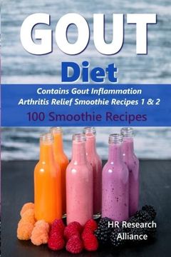 portada Gout Diet - Contains Gout Inflammation Arthritis Relief Smoothie Recipes 1 & 2: 100 Smoothie Recipes: Volume 1