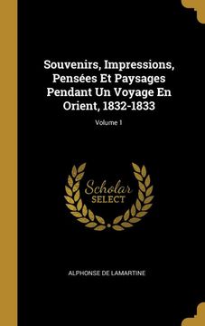 portada Souvenirs, Impressions, Pensées et Paysages Pendant un Voyage en Orient, 1832-1833; Volume 1 