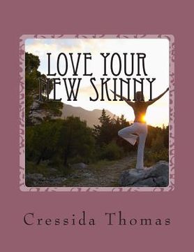 portada Love Your New Skinny: A guide to finding and loving your new fitness plan (en Inglés)