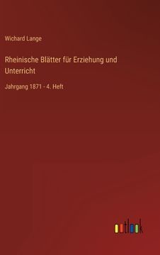 portada Rheinische Blätter für Erziehung und Unterricht: Jahrgang 1871 - 4. Heft (en Alemán)