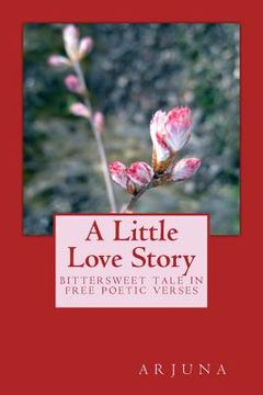 portada A Little Love Story: Bittersweet tale in free poetic verses (in English)