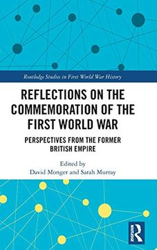 portada Reflections on the Commemoration of the First World War: Perspectives From the Former British Empire (Routledge Studies in First World war History) (en Inglés)