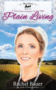 portada Plain Living: The Diary 1 - A Lines from Lancaster County Saga (en Inglés)