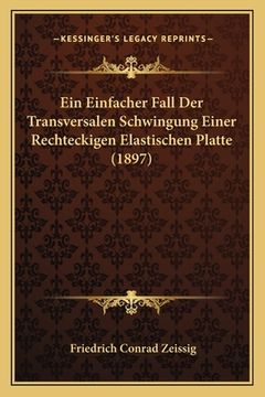 portada Ein Einfacher Fall Der Transversalen Schwingung Einer Rechteckigen Elastischen Platte (1897) (en Alemán)
