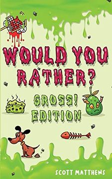 portada Would you Rather Gross! Editio: Scenarios of Crazy, Funny, Hilariously Challenging Questions the Whole Family Will Enjoy (For Boys and Girls Ages 6, 7, 8, 9, 10, 11, 12) (in English)