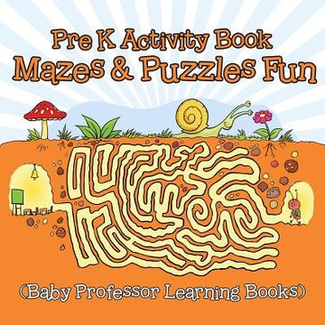 portada Pre K Activity Book: Mazes & Puzzles Fun (Baby Professor Learning Books) (en Inglés)