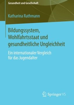 portada Bildungssystem, Wohlfahrtsstaat und Gesundheitliche Ungleichheit: Ein Internationaler Vergleich für das Jugendalter (Gesundheit und Gesellschaft) (in German)