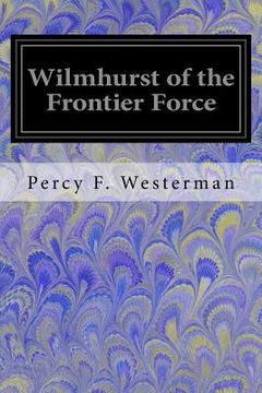 portada Wilmhurst of the Frontier Force (en Inglés)