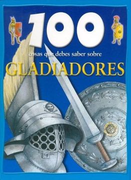 portada 100 Cosas que Debes Saber Sobre Gladiadores (in Spanish)