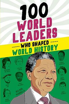 portada 100 World Leaders who Shaped World History (100 Series) (en Inglés)