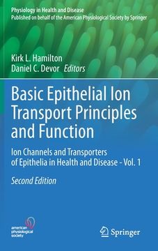 portada Basic Epithelial Ion Transport Principles and Function: Ion Channels and Transporters of Epithelia in Health and Disease - Vol. 1