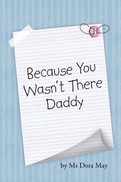 portada Because You Wasn't There Daddy (en Inglés)