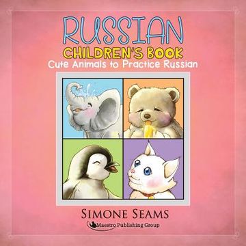 portada Russian Children's Book: Cute Animals to Practice Russian (en Inglés)