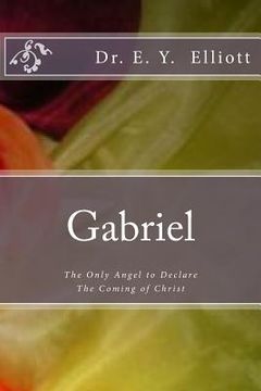 portada Gabriel: The Only Angel to Declare The Coming of Christ (in English)