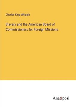 portada Slavery and the American Board of Commissioners for Foreign Missions (en Inglés)