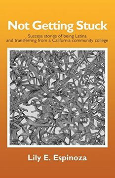 portada Not Getting Stuck: Success Stories of Being Latina and Transferring from a California Community College