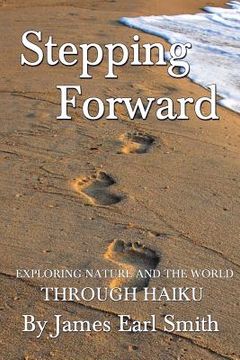 portada Stepping Forward: Exploring Nature and the World Through Haiku