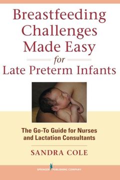 portada Breastfeeding Challenges Made Easy for Late Preterm Infants: The Go-To Guide for Nurses and Lactation Consultants