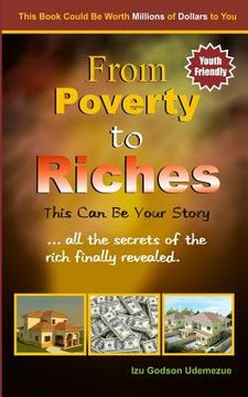 portada From Poverty to Riches: This Can Be Your Story: ...all the secrets of the rich finally revealed. (in English)