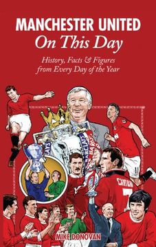 portada manchester united on this day: history, facts & figures from every day of the year (en Inglés)