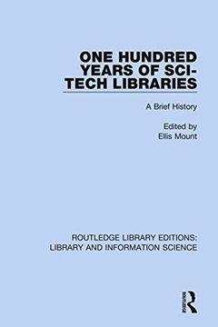 portada One Hundred Years of Sci-Tech Libraries: A Brief History (Routledge Library Editions: Library and Information Science) (in English)