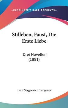 portada Stilleben, Faust, Die Erste Liebe: Drei Novellen (1881) (en Alemán)