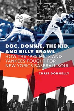 portada Doc, Donnie, the Kid, and Billy Brawl: How the 1985 Mets and Yankees Fought for new York's Baseball Soul (in English)