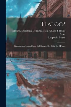 portada Tlaloc?  Exploración Arqueológica del Oriente del Valle de México