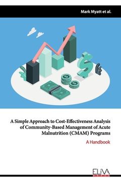 portada A simple approach to cost-effectiveness analysis of community-based management of acute malnutrition (CMAM) Programs: A Handbook (in English)