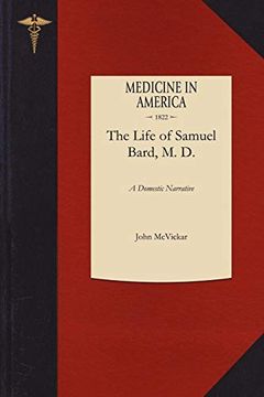 portada A Domestic Narrative of the Life of Samuel Bard, m. D. , ll. D. (en Inglés)
