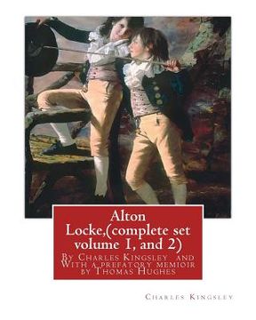 portada Alton Locke, By Charles Kingsley (complete set volume 1, and 2), A NOVEL illustra.: With a prefatory memioir by Thomas Hughes(20 October 1822 - 22 Mar (en Inglés)