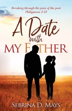 portada A Date With My Father: Breaking through the pain of the past (en Inglés)