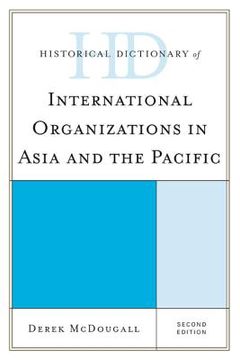 portada Historical Dictionary of International Organizations in Asia and the Pacific (en Inglés)
