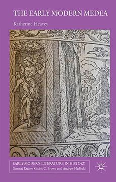 portada The Early Modern Medea: Medea in English Literature, 1558-1688 (Early Modern Literature in History)
