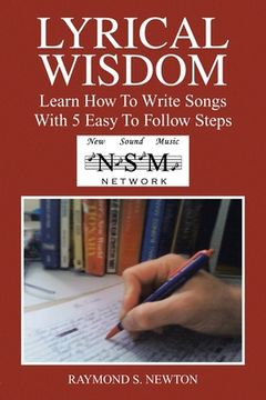 portada Lyrical Wisdom: Learn How to Write Songs with 5 Easy to Follow Steps (en Inglés)