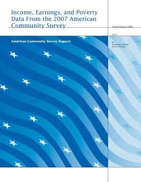 portada Income, Earnings, and Poverty Data From the 2007 American Community Survey (en Inglés)