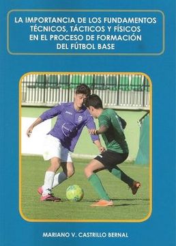 portada La importancia de los fundamentos técnicos, tácticos y físicos en el proceso de formación del fútbol base