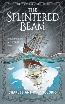 portada The Splintered Beam: Inklings of a Different King (en Inglés)